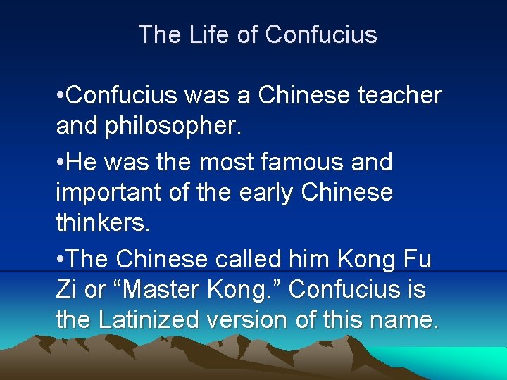 The Life of Confucius • Confucius was a Chinese teacher and philosopher. • He