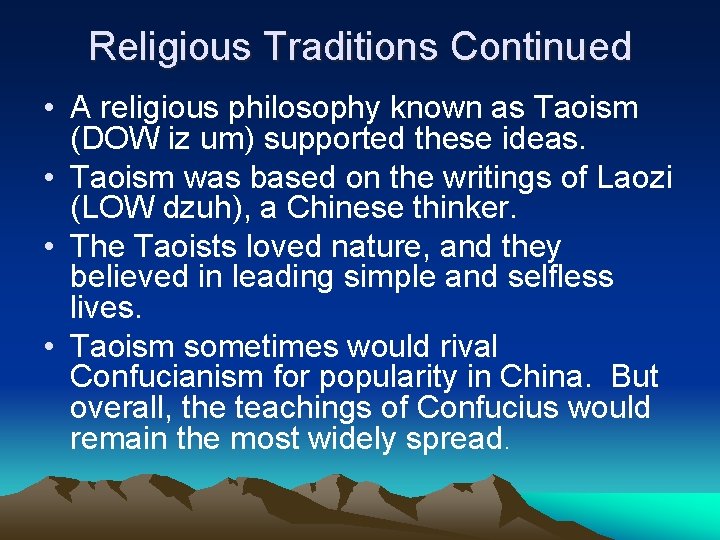 Religious Traditions Continued • A religious philosophy known as Taoism (DOW iz um) supported