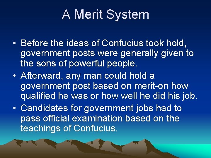 A Merit System • Before the ideas of Confucius took hold, government posts were