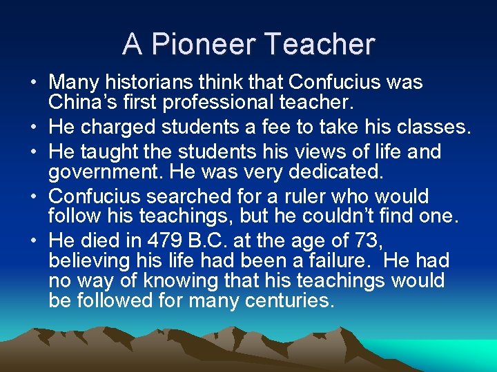 A Pioneer Teacher • Many historians think that Confucius was China’s first professional teacher.