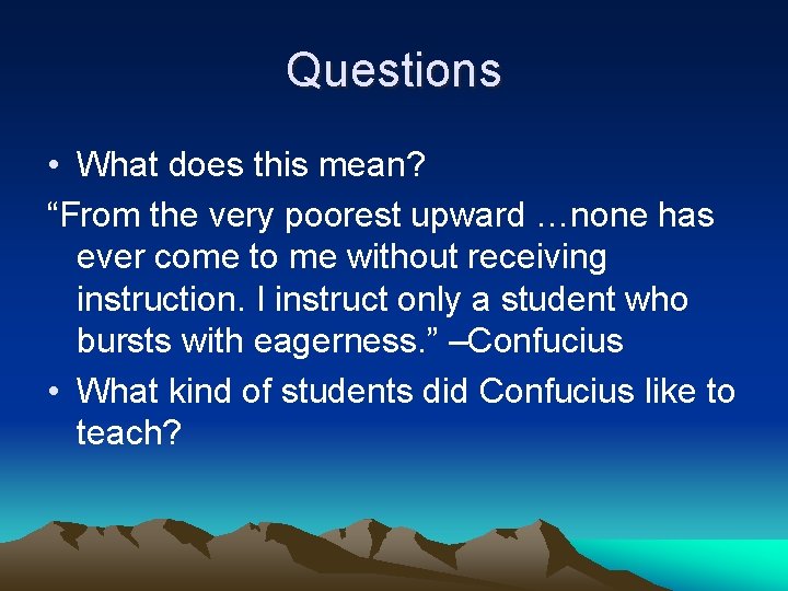 Questions • What does this mean? “From the very poorest upward …none has ever