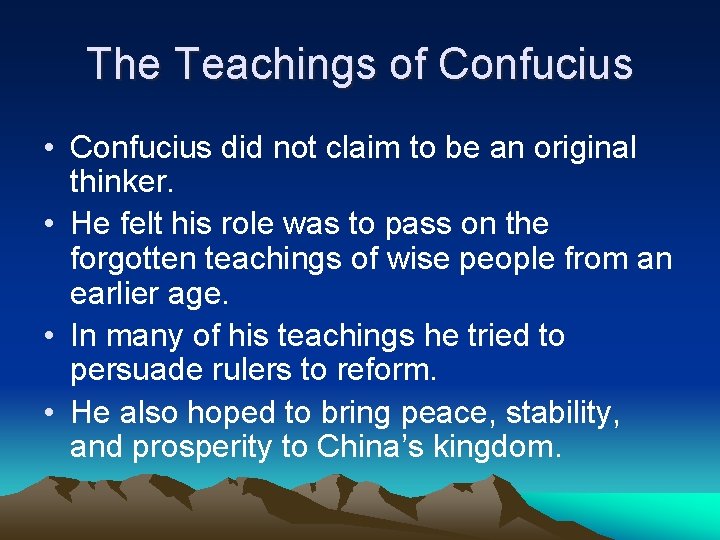 The Teachings of Confucius • Confucius did not claim to be an original thinker.