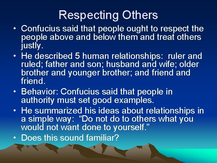 Respecting Others • Confucius said that people ought to respect the people above and