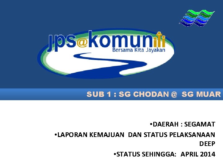 SUB 1 : SG CHODAN @ SG MUAR • DAERAH : SEGAMAT • LAPORAN