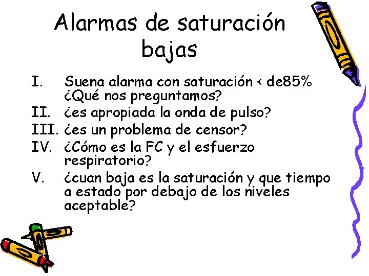 Alarmas de saturación bajas I. Suena alarma con saturación < de 85% ¿Qué nos Alarmas de saturación bajas I. Suena alarma con saturación < de 85% ¿Qué nos