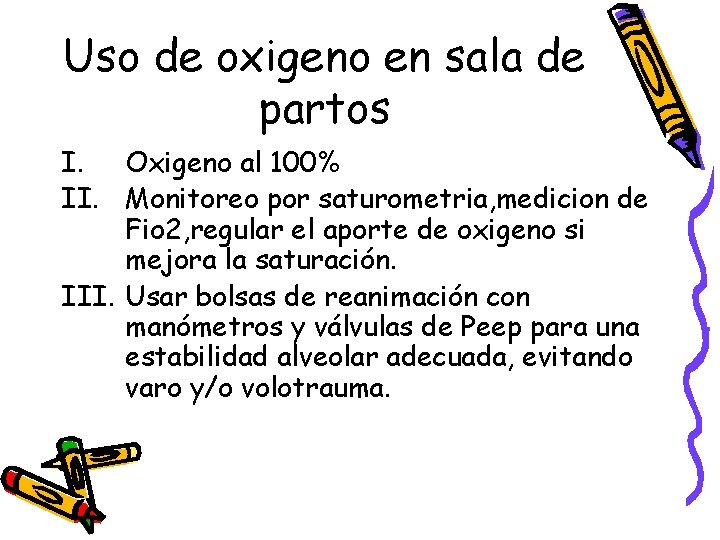 Uso de oxigeno en sala de partos I. Oxigeno al 100% II. Monitoreo por Uso de oxigeno en sala de partos I. Oxigeno al 100% II. Monitoreo por
