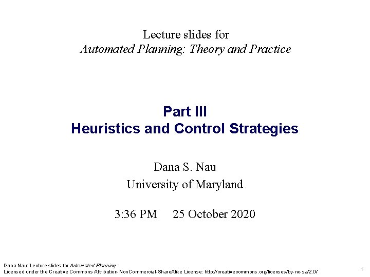 Lecture slides for Automated Planning: Theory and Practice Part III Heuristics and Control Strategies