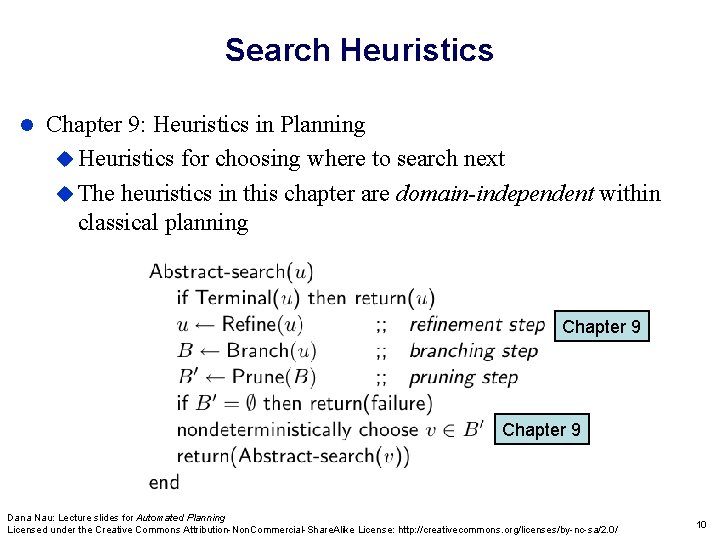 Search Heuristics Chapter 9: Heuristics in Planning Heuristics for choosing where to search next