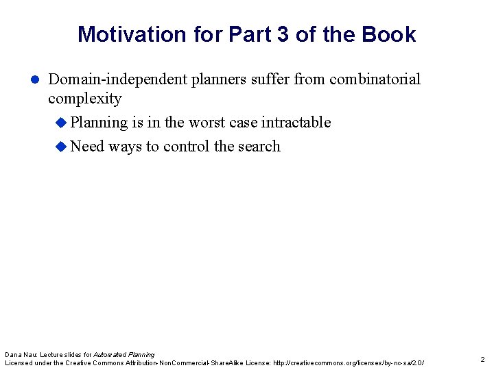 Motivation for Part 3 of the Book Domain-independent planners suffer from combinatorial complexity Planning