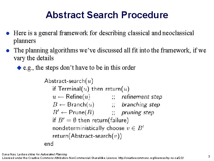 Abstract Search Procedure Here is a general framework for describing classical and neoclassical planners