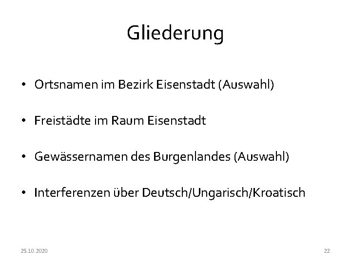 Gliederung • Ortsnamen im Bezirk Eisenstadt (Auswahl) • Freistädte im Raum Eisenstadt • Gewässernamen