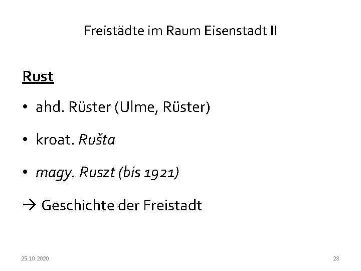 Freistädte im Raum Eisenstadt II Rust • ahd. Rüster (Ulme, Rüster) • kroat. Rušta