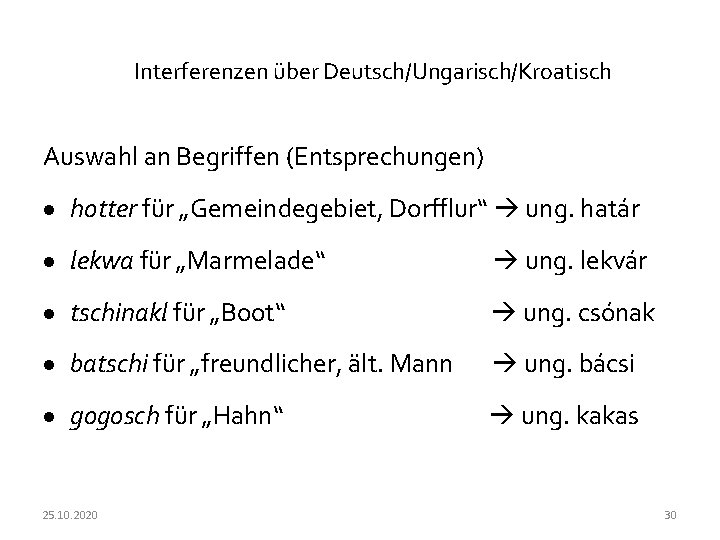 Interferenzen über Deutsch/Ungarisch/Kroatisch Auswahl an Begriffen (Entsprechungen) hotter für „Gemeindegebiet, Dorfflur“ ung. határ lekwa