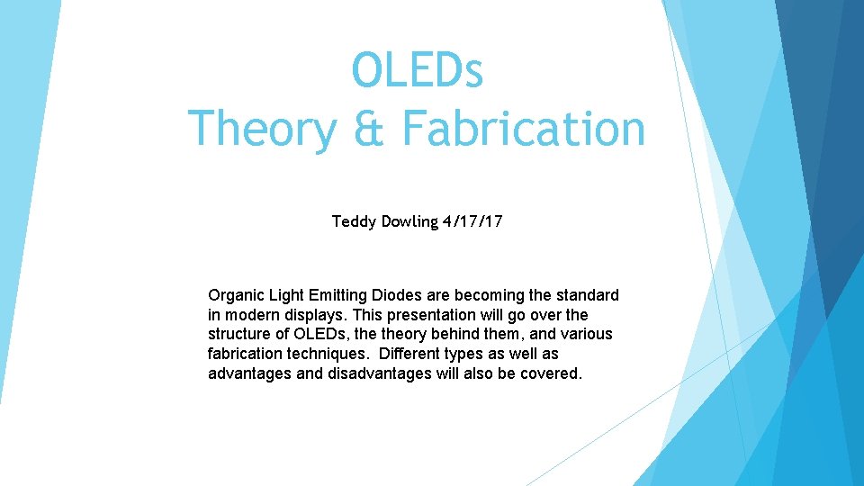 OLEDs Theory & Fabrication Teddy Dowling 4/17/17 Organic Light Emitting Diodes are becoming the