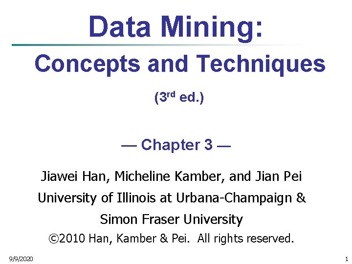 Data Mining: Concepts and Techniques (3 rd ed. ) — Chapter 3 — Jiawei