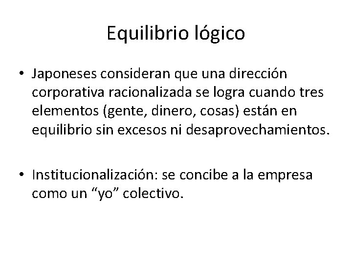 Equilibrio lógico • Japoneses consideran que una dirección corporativa racionalizada se logra cuando tres