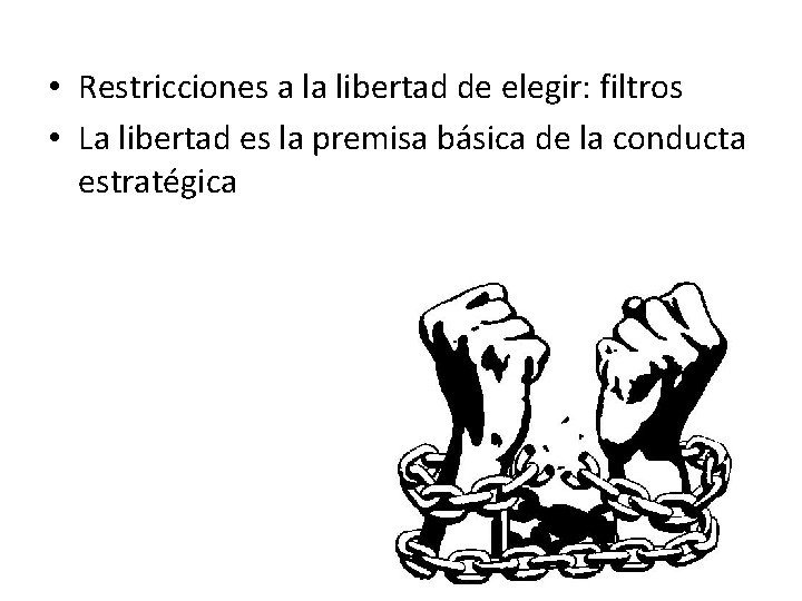  • Restricciones a la libertad de elegir: filtros • La libertad es la