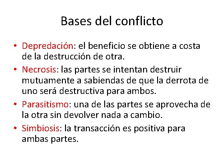 Bases del conflicto • Depredación: el beneficio se obtiene a costa de la destrucción