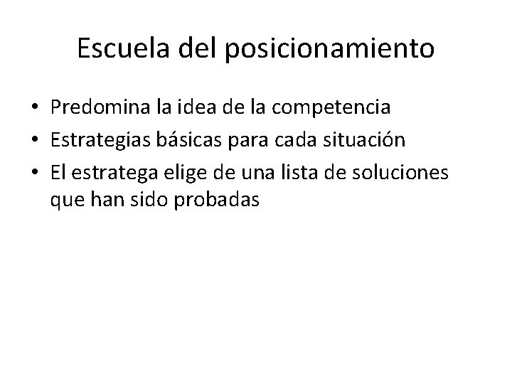 Escuela del posicionamiento • Predomina la idea de la competencia • Estrategias básicas para