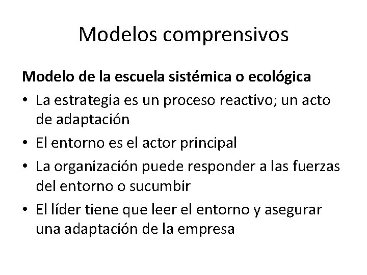 Modelos comprensivos Modelo de la escuela sistémica o ecológica • La estrategia es un