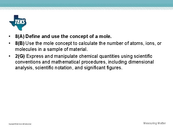  • 8(A) Define and use the concept of a mole. • 8(B) Use