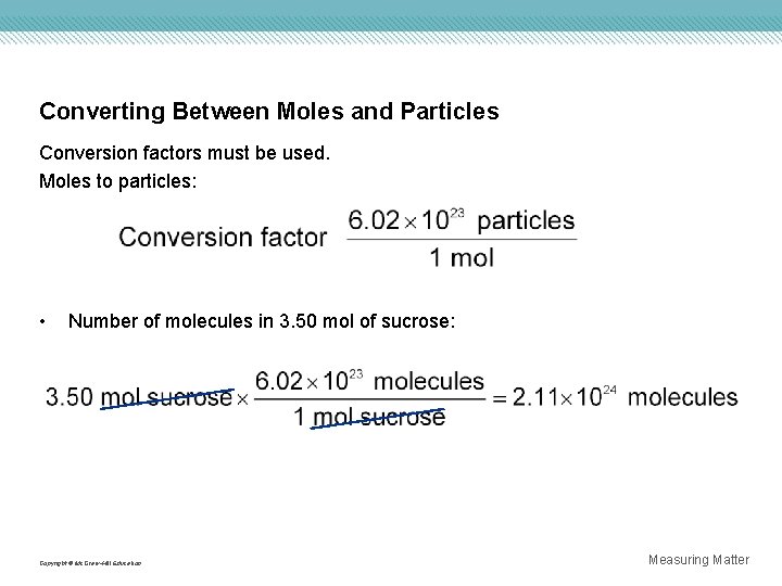 Converting Between Moles and Particles Conversion factors must be used. Moles to particles: •