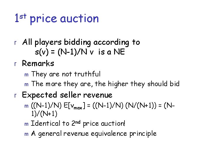 1 st price auction r All players bidding according to s(v) = (N-1)/N v