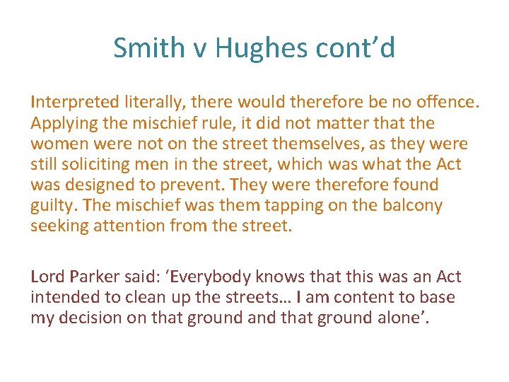 Smith v Hughes cont’d Interpreted literally, there would therefore be no offence. Applying the