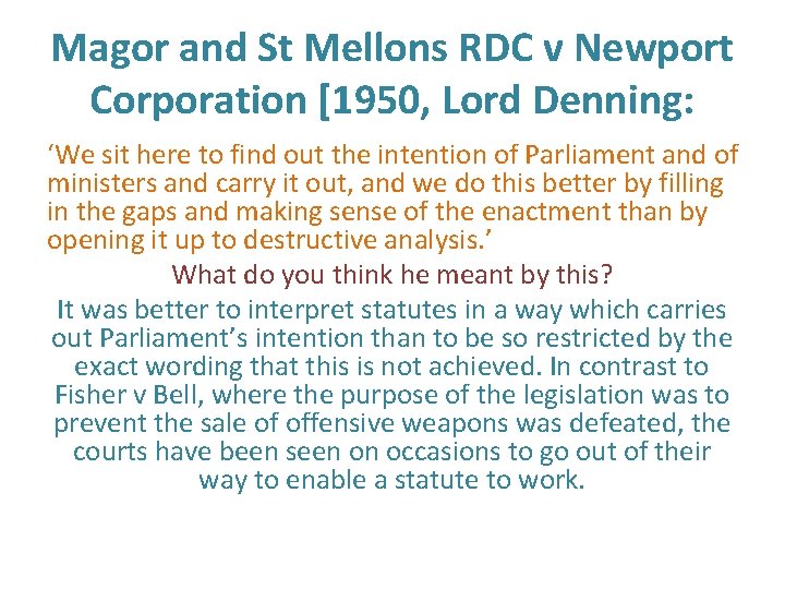 Magor and St Mellons RDC v Newport Corporation [1950, Lord Denning: ‘We sit here