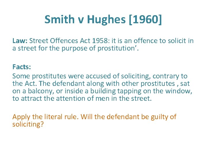 Smith v Hughes [1960] Law: Street Offences Act 1958: it is an offence to