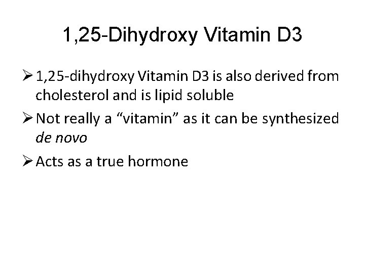 1, 25 -Dihydroxy Vitamin D 3 Ø 1, 25 -dihydroxy Vitamin D 3 is