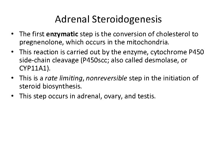 Adrenal Steroidogenesis • The first enzymatic step is the conversion of cholesterol to pregnenolone,