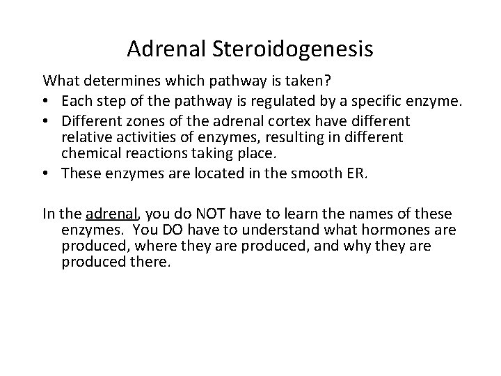 Adrenal Steroidogenesis What determines which pathway is taken? • Each step of the pathway