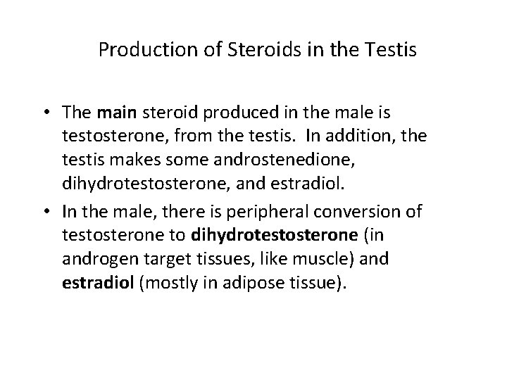 Production of Steroids in the Testis • The main steroid produced in the male