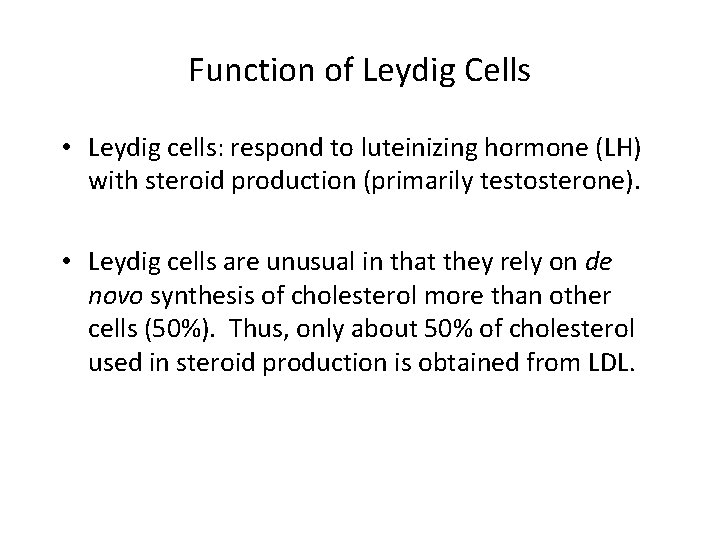 Function of Leydig Cells • Leydig cells: respond to luteinizing hormone (LH) with steroid