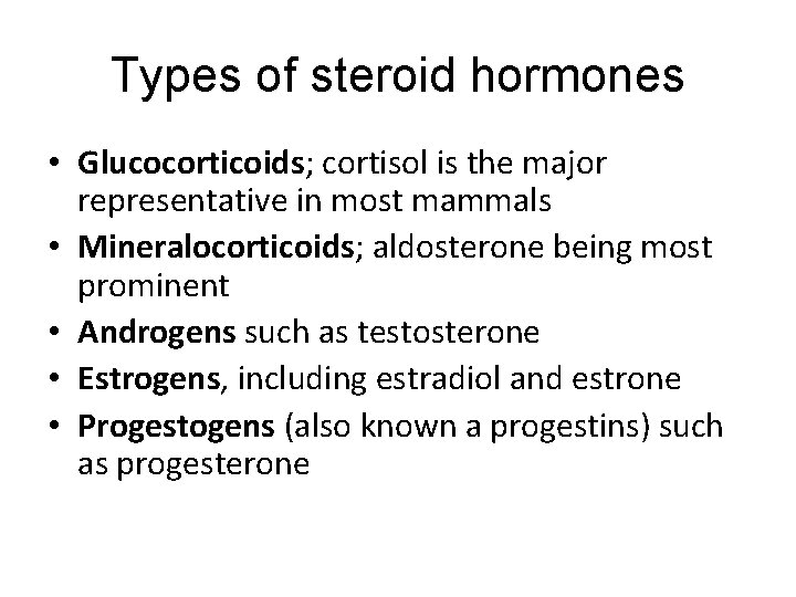 Types of steroid hormones • Glucocorticoids; cortisol is the major representative in most mammals