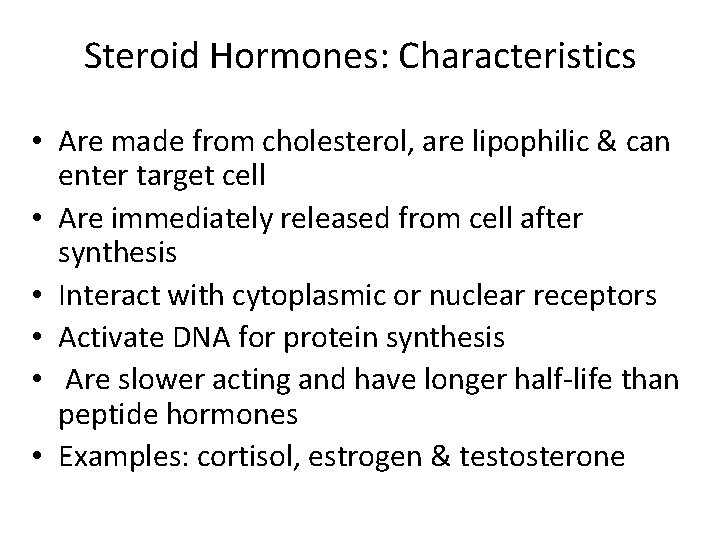 Steroid Hormones: Characteristics • Are made from cholesterol, are lipophilic & can enter target