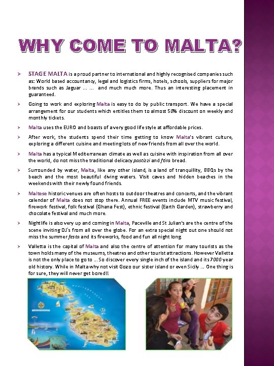 WHY COME TO MALTA? Ø STAGE MALTA is a proud partner to international and