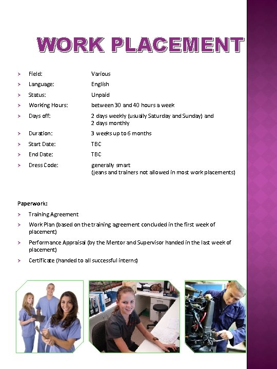 WORK PLACEMENT Ø Field: Various Ø Language: English Ø Status: Unpaid Ø Working Hours: