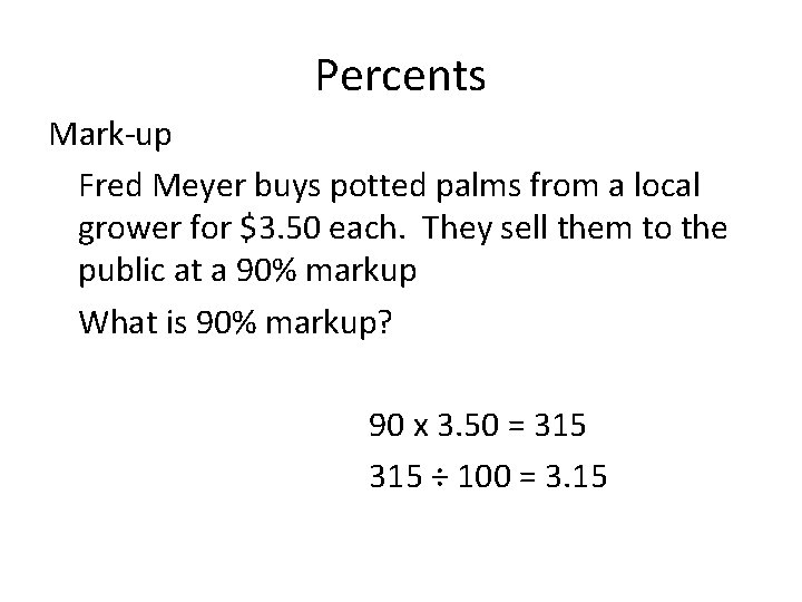 Percents Mark-up Fred Meyer buys potted palms from a local grower for $3. 50