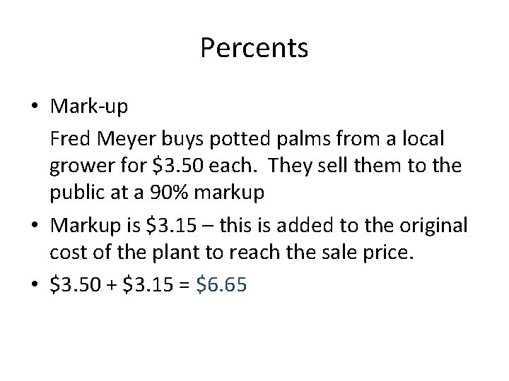 Percents • Mark-up Fred Meyer buys potted palms from a local grower for $3.