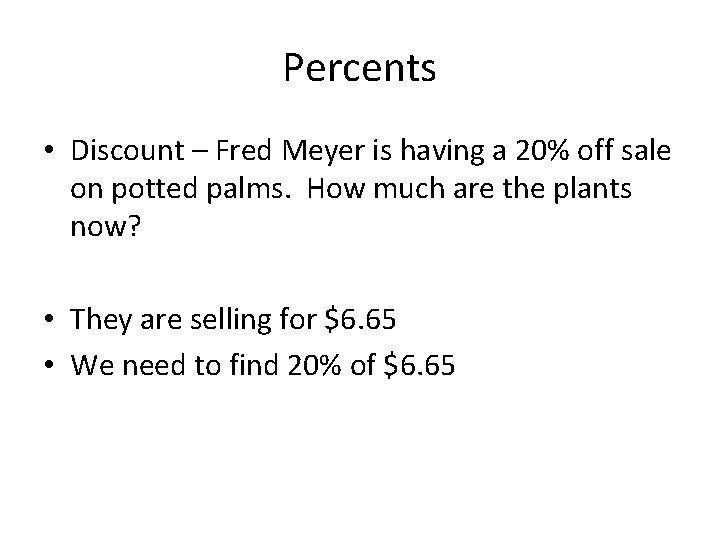 Percents • Discount – Fred Meyer is having a 20% off sale on potted
