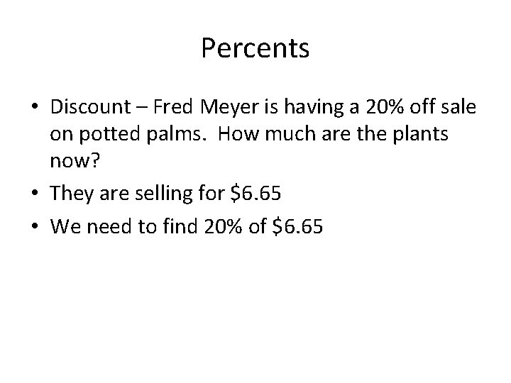 Percents • Discount – Fred Meyer is having a 20% off sale on potted
