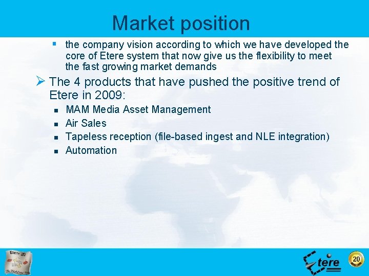 Market position § the company vision according to which we have developed the core