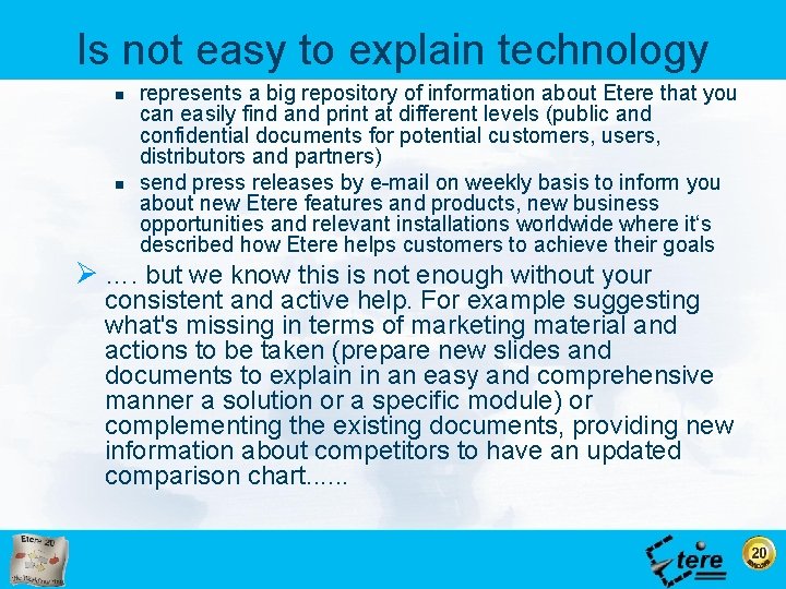Is not easy to explain technology n n represents a big repository of information
