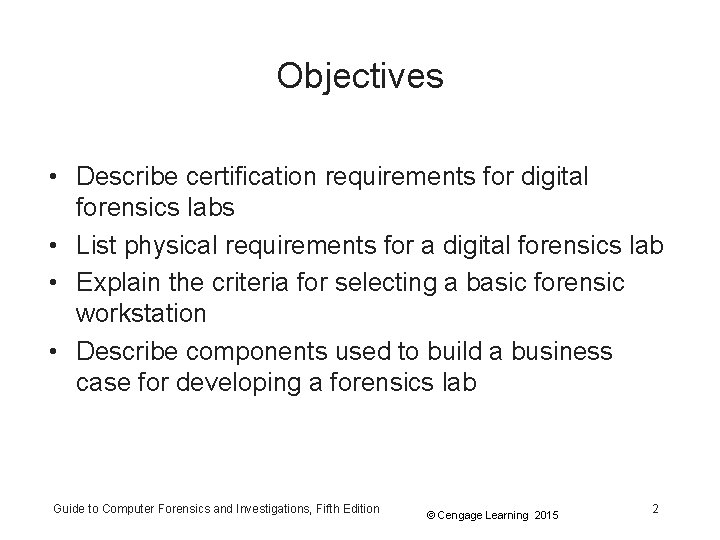 Objectives • Describe certification requirements for digital forensics labs • List physical requirements for