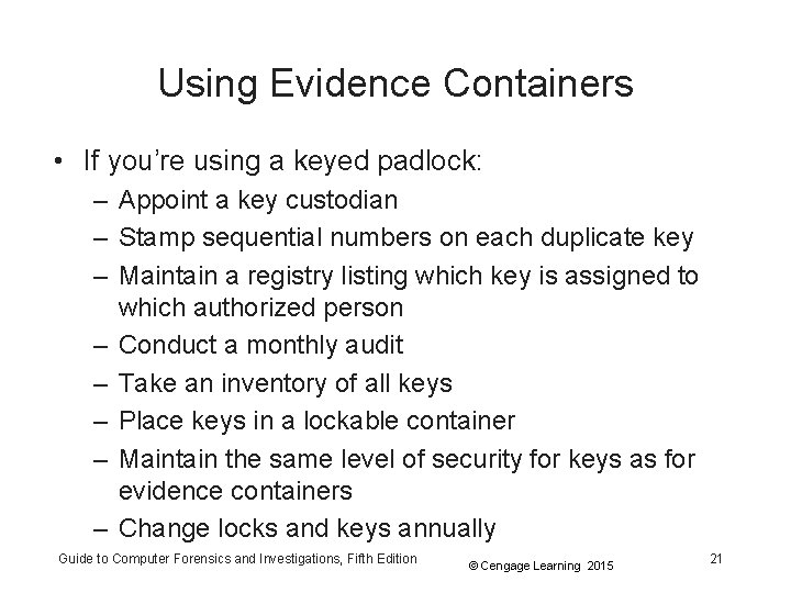 Using Evidence Containers • If you’re using a keyed padlock: – Appoint a key