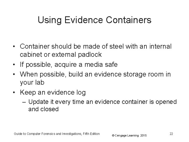 Using Evidence Containers • Container should be made of steel with an internal cabinet