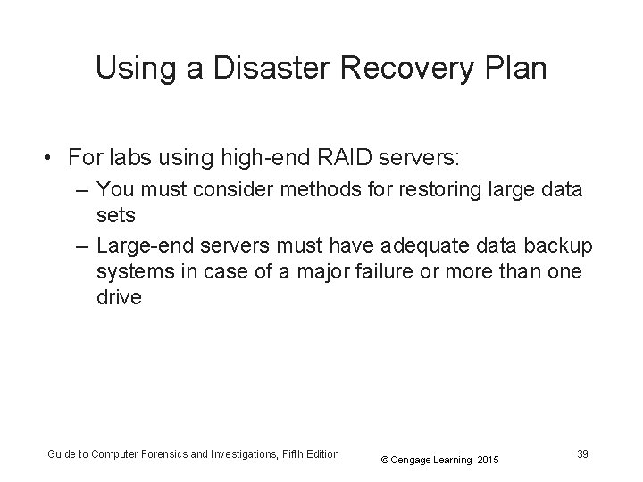 Using a Disaster Recovery Plan • For labs using high-end RAID servers: – You