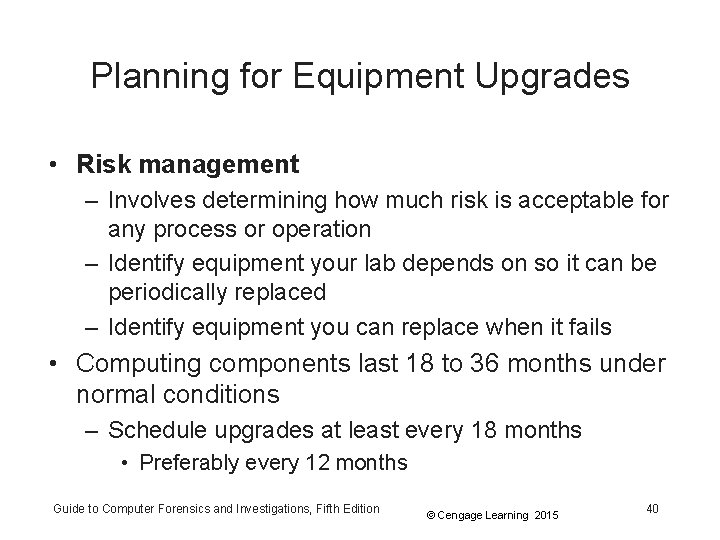 Planning for Equipment Upgrades • Risk management – Involves determining how much risk is